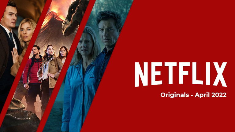 Estos son los estrenos de Netflix en abril del 2022