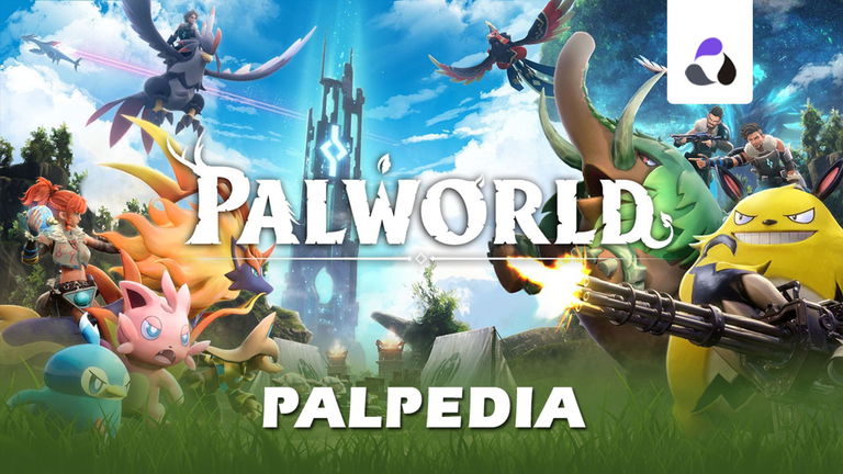 Palpedia completa de Palworld: todos los pals, sus tipos y técnicas