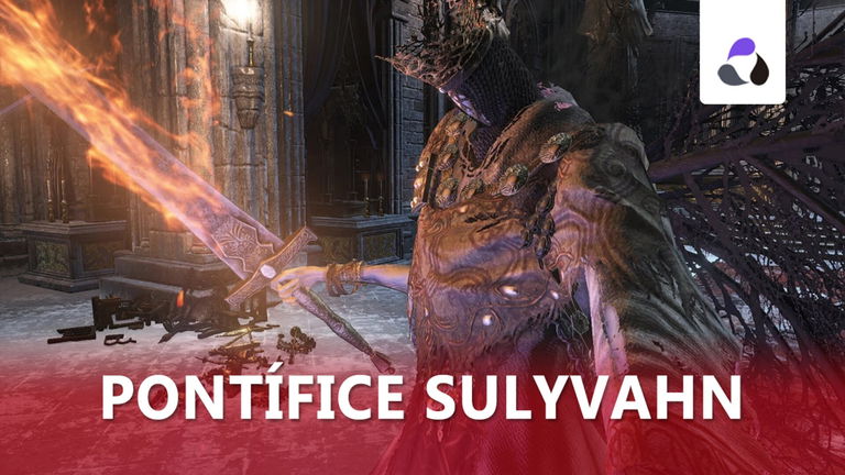 Cómo derrotar al Pontífice Sulyvahn en Dark Souls 3 y sus recompensas