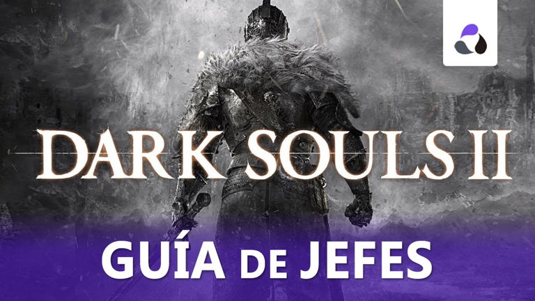 Guía de jefes de Dark Souls II: cómo derrotarlos a todos y recompensas