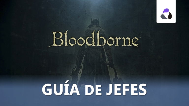 Guía de jefes de Bloodborne: cómo derrotarlos a todos y recompensas