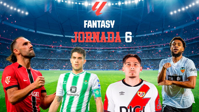 LALIGA Fantasy Jornada 6: 5 jugadores que tener en tu equipo y 5 jugadores que evitar